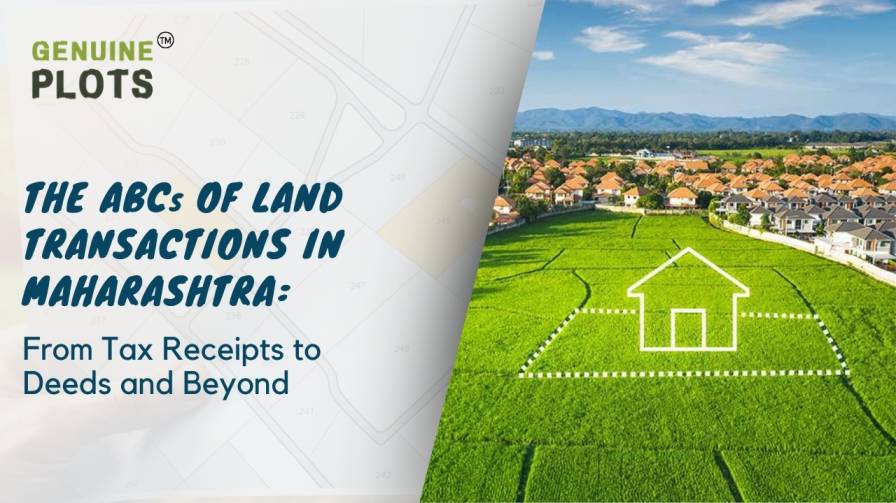 The ABCs of Land Transactions in Maharashtra: From Tax Receipts to Deeds and Beyond